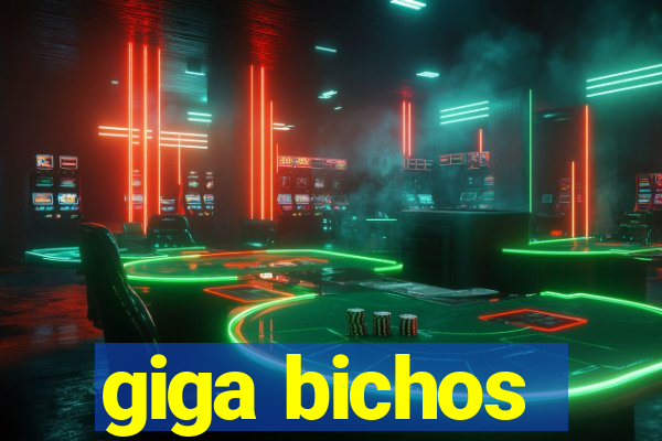 giga bichos